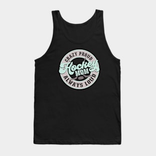 Crazy Proud Always Loud Hockey Mom Tank Top